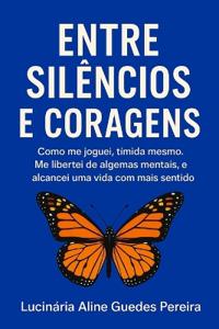 Entre Silêncios e Coragens
