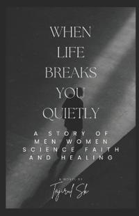 When Life Breaks You Quietly