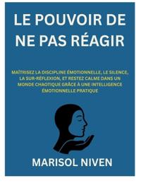 Le Pouvoir de Ne Pas Réagir