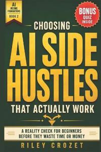 Choosing AI Side Hustles That Actually Work