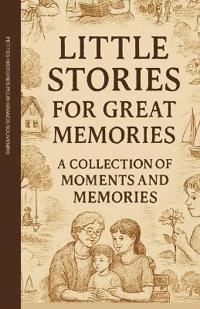 Little Stories for Great Memories