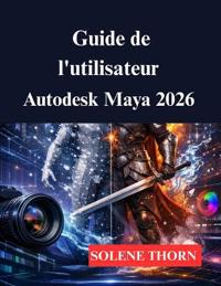 Guide de l'utilisateur Autodesk Maya 2026