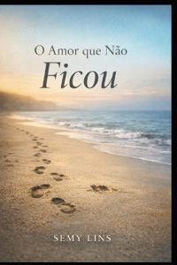 O Amor Que Não Ficou