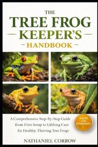 The Tree Frog Keeper's Handbook