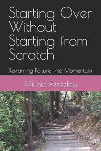 Starting Over Without Starting from Scratch