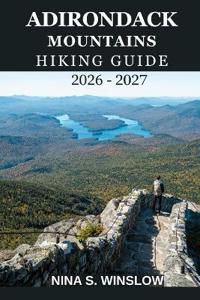 Adirondack Mountains Hiking Guide 2026 - 2027