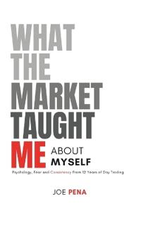 What the Market Taught Me About Myself