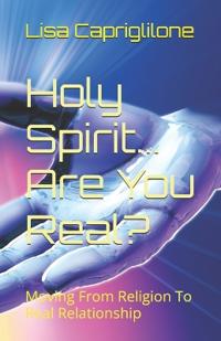 Holy Spirit...Are You Real?