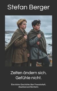 Zeiten ändern sich. Gefühle nicht.