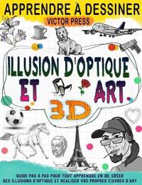 Apprendre à dessiner l'art 3D et des illusions d'optique