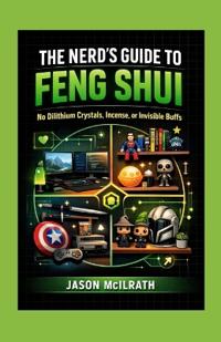 The Nerd's Guide to Feng Shui