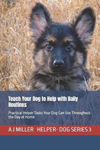 Teach Your Dog to Help with Daily Routines