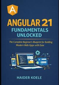 Angular 21 Fundamentals Unlocked