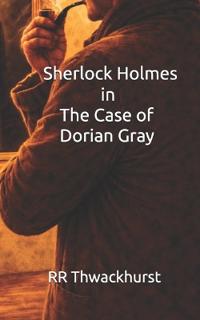 Sherlock Holmes in The Case of Dorian Gray