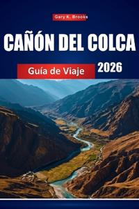 Cañón del Colca Guía de Viaje 2026