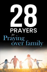 28 Prayers for praying over family