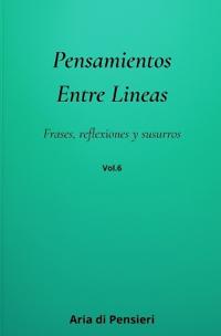 Pensamientos Entre Lineas Vol. 6