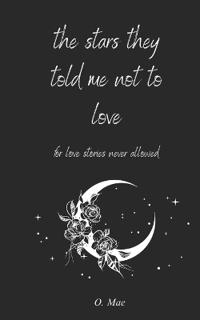 The stars they told me not to love