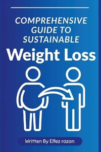 Comprehensive Guide to Sustainable Weight Loss