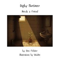 Digby Mortimer Needs a Friend
