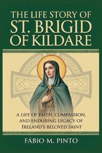 The Life Story of St. Brigid of Kildare