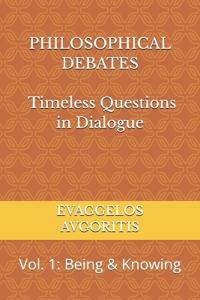 PHILOSOPHICAL DEBATES - Timeless Questions in Dialogue
