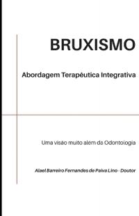 Bruxismo. Abordagem terapêutica integrativa