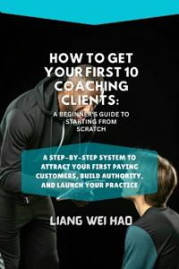 How to Get Your First 10 Coaching Clients