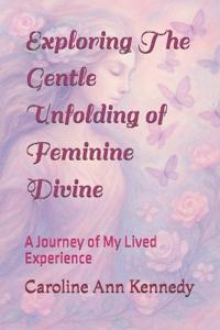 Exploring The Gentle Unfolding of Feminine Divine