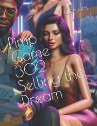 Pimp Game 302 Selling the Dream