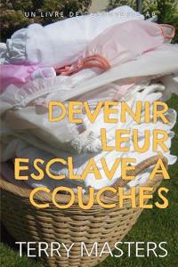 Devenir leur esclave à couches