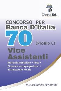 Manuale Completo Concorso Banca d'Italia per 70 Vice Assistenti (Diploma - profilo C)