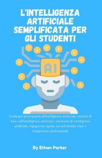 L'intelligenza artificiale semplificata per gli studenti