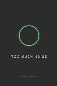 Too Much Noise