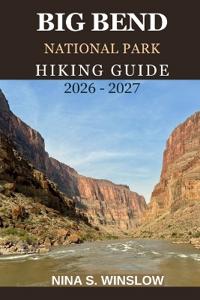 Big Bend National Park Hiking Guide 2026 - 2027