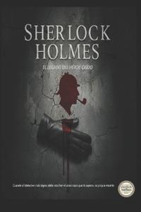 Sherlock Holmes Y El Legado del Héroe Caído