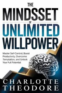 The Mindset of Unlimited Willpower