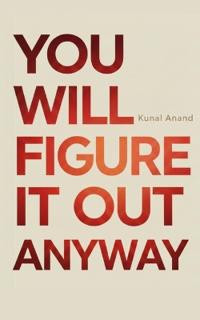 You Will Figure It Out Anyway