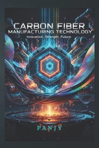 Carbon Fiber Manufacturing Technology