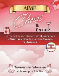 Aimé, Choisi et Entier