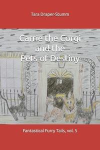 Carrie the Corgi and the Pets of Destiny
