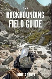 The Rockhounding Field Guide