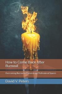 How to Come Back After Burnout