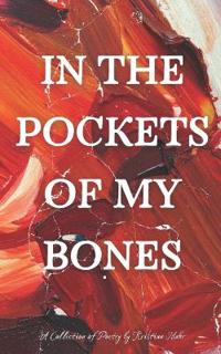 In the Pockets of My Bones