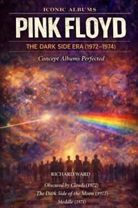 Iconic Albums Pink Floyd The Dark Side of the Moon Era (1972-1974)