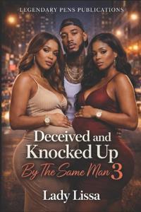 Deceived and Knocked Up By The Same Man