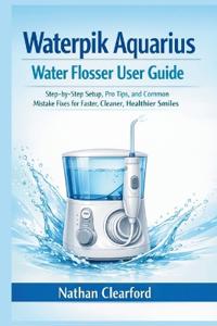 Waterpik Aquarius Water Flosser User Guide