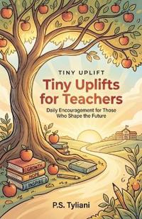 Tiny Uplifts for Teachers