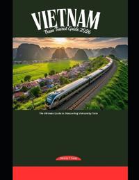 Vietnam Train Tourist Guide 2026