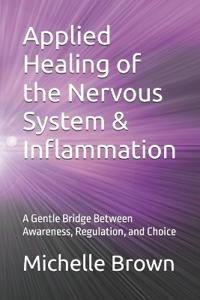 Applied Healing of the Nervous System & Inflammation